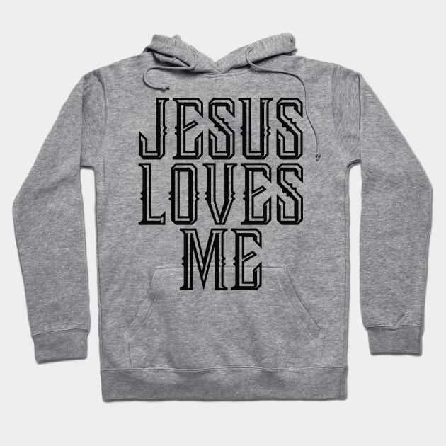 Jesus Loves Me - Christian Quote Hoodie by GraceFieldPrints